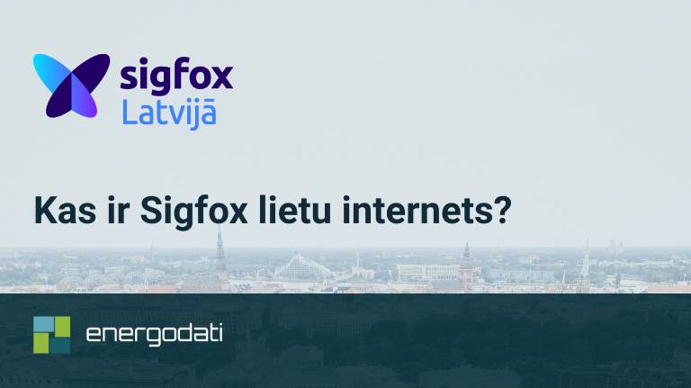 Sigfox Latvijā! Kas Ir Sigfox Lietu Internets?